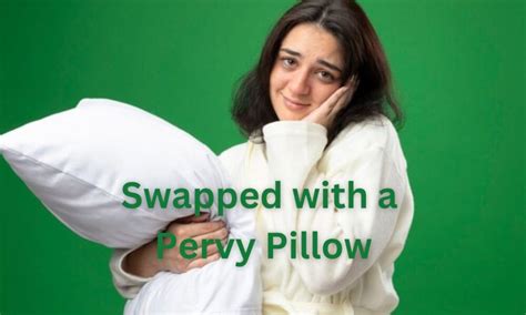 swapped with a pervy pillow|Swapped with a Pervy Pillow: A Deep Dive »。